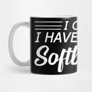 Softball Player - I can't I have softball Mug